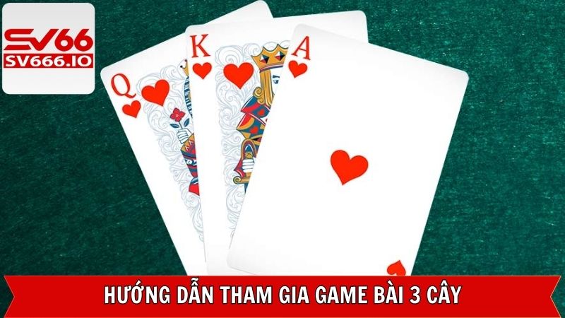 3 Cây – Game Hot Tại SV66 Dành Cho Người Chơi Cá Cược 4 Tham gia trải nghiệm game 3 cây chỉ với vài bước đơn giản
