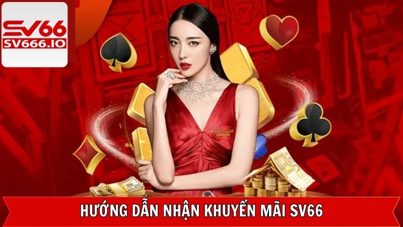 Các bước nhận khuyến mãi siêu hấp dẫn tại nhà cái SV66