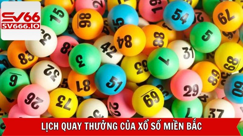 Xổ Số Miền Bắc - Khám Phá Con Số May Mắn Cùng SV66 3 Quy trình quay và cơ cấu thưởng từ xổ số miền Bắc