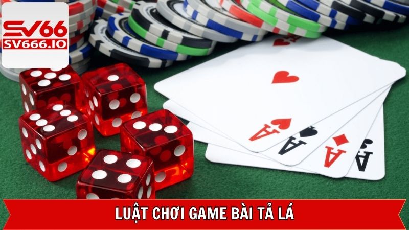 Luật chơi cơ bản trong game bài tá lả hội viên nên biết