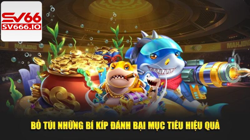 Bắn Cá H5 - Giải Trí Đỉnh Cao, Nhận Quà Cực Đã Trên SV66 4 Bí kíp chinh phục săn cá H5 cực kỳ đỉnh cao