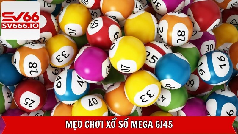 Mega 6/45 - Rinh Giải Độc Đắc Ngay Hôm Nay Tại SV66 4 Chiến thuật thắng đậm trong Mega 6/45