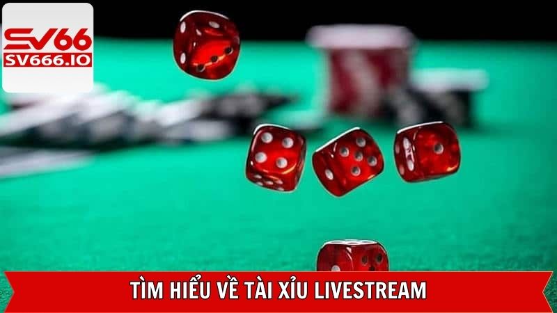Tài Xỉu Livestream - Phiên Bản Game Đỉnh Cao Trên SV66 2 Giới thiệu khái quát về phiên bản tài xỉu livestream