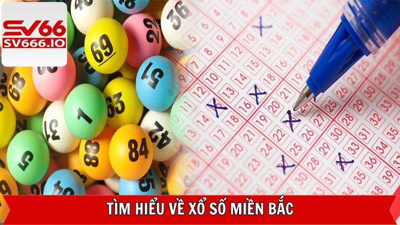 Xổ Số Miền Bắc - Khám Phá Con Số May Mắn Cùng SV66 2 Tóm tắt chung về khái niệm xổ số miền Bắc