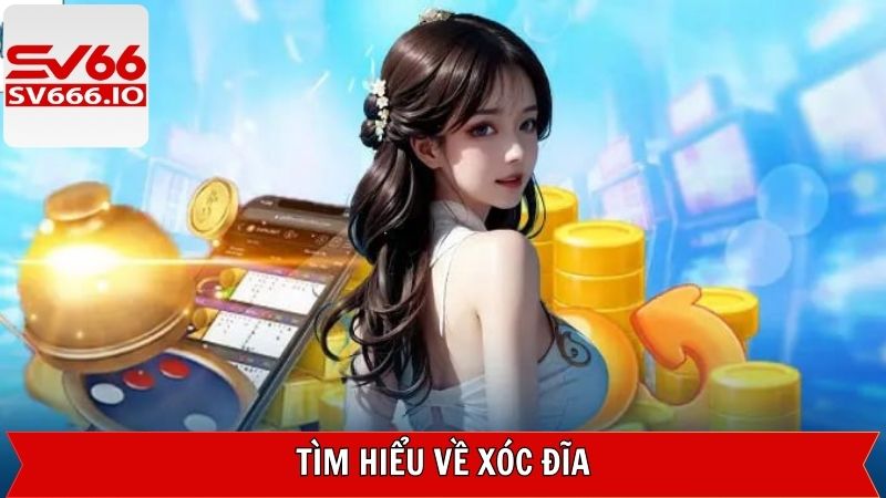 Xóc Đĩa - Game Đổi Thưởng Xanh Chín Trên Trang SV66 2 Khái quát về phiên bản xóc đĩa trực tuyến